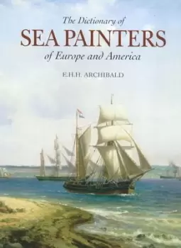 Image of Dictionary of sea painters by E. H. H Archibald