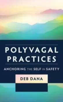 Image of Polyvagal Practices : Anchoring the Self in Safety