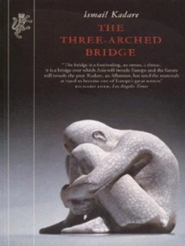 Image of The Three-Arched Bridge by Ismail Kadare Paperback