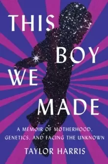 Image of This Boy We Made : A Memoir of Motherhood, Genetics, and Facing the Unknown