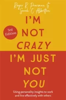 Image of I'm Not Crazy, I'm Just Not You : The Real Meaning of the 16 Personality Types