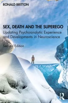 Image of Sex Death and the SuperegoUpdating Psychoanalytic Experience and Developments in Neuroscience