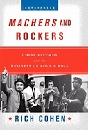 Image of machers and rockers chess records and the business of rock and roll