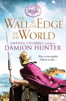 Image of The Wall at the Edge of the World : An unputdownable adventure in the Roman Empire
