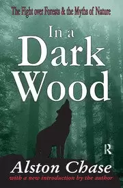 Image of In a Dark Wood A Critical History of the Fight Over Forests