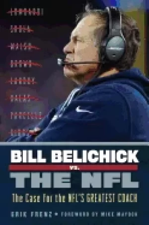 Image of bill belichick vs the nfl the case for the nfls greatest coach