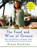 Image of food and wine of greece more than 300 classic and modern dishes from the ma