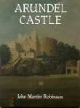 Image of Arundel Castle by John Martin Robinson Paperback