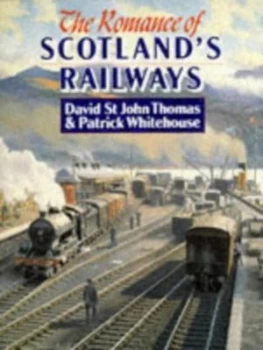 Image of The Romance of Scotlands Railways by David St. John Thomas and P. B Whitehouse Book