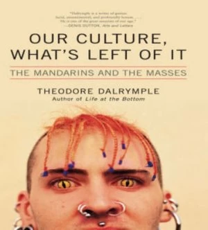 Image of Our Culture Whats Left of It by Theodore Dalrymple Paperback