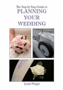 Image of The Step by Step Guide to Planning Your Wedding by Lynda Wright and Margaret Wall Paperback