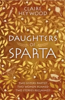 Image of Daughters of Sparta : A tale of secrets, betrayal and revenge from mythology's most vilified women