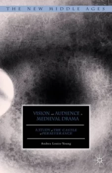 Image of Vision and Audience in Medieval Drama by Andrea Louise Young Hardback
