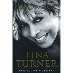 Image of Tina Turner: My Love Story (Official Autobiography) Paperback 2018