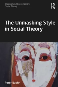Image of The Unmasking Style in Social Theory