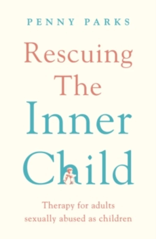 Image of Rescuing the 'Inner Child' : Therapy for Adults Sexually Abused as Children Paperback / softback