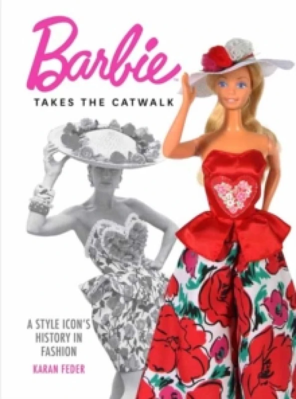 Image of Barbie Takes the Catwalk A Style Icon's History in Fashion : A Style Icon's History in Fashion Hardback