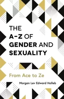Image of The A-Z of Gender and Sexuality : From Ace to Ze
