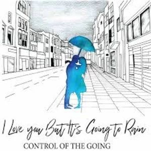 Image of Control Of The Going - I Love You But It's Going To Rain Vinyl
