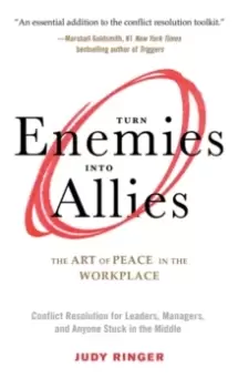 Image of Turn Enemies into Allies : The Art of Peace in the Workplace