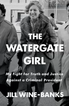 Image of The Watergate Girl : My Fight for Truth and Justice Against a Criminal President
