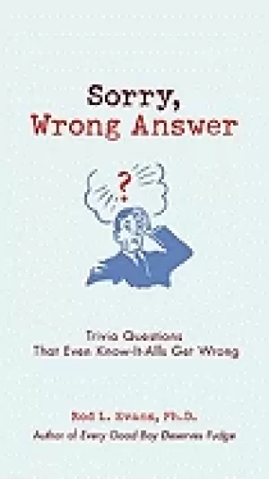 Image of sorry wrong answer trivia questions that even know it alls get wrong