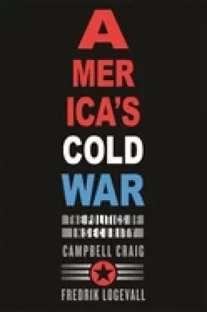 Image of americas cold war the politics of insecurity