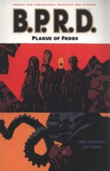 Image of Mike Mignolas B.P.R.D.. 3 Plague of Frogs by Michael Mignola and Guy Davis and Dave Stewart and Clem Robins and Scott Allie Paperback