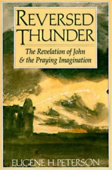 Image of Reversed Thunder the Revelation of John and the Praying Imagination by Eugene H. Peterson Book