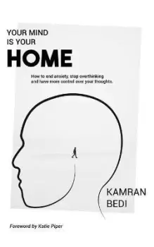 Image of Your Mind Is Your Home by Kamran Bedi