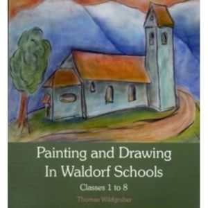 Image of Painting and Drawing in Waldorf Schools : Classes 1 to 8