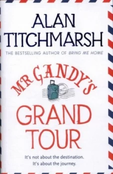 Image of Mr Gandys Grand Tour by Alan Titchmarsh Hardback