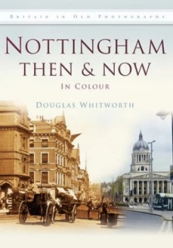 Image of Nottingham Then and Now by Douglas Whitworth Paperback