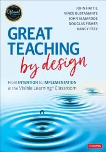 Image of Great Teaching by Design : From Intention to Implementation in the Visible Learning Classroom