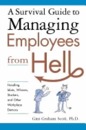 Image of survival guide to managing employees from hell handling idiots whiners slac