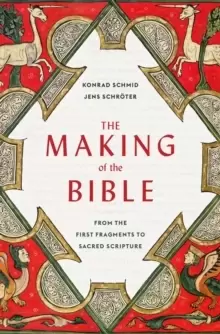 Image of The Making of the Bible : From the First Fragments to Sacred Scripture