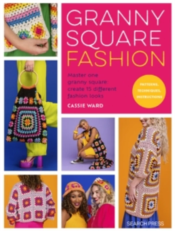 Image of Granny Square Fashion : Master One Granny Square, Create 15 Different Fashion Looks Paperback / softback