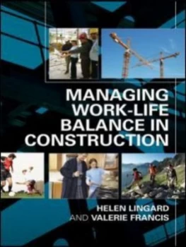 Image of Managing Work-Life Balance in Construction by Helen Lingard Hardback