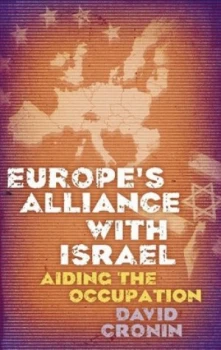 Image of Europes Alliance with Israel by David Cronin Book