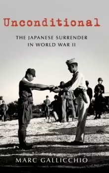 Image of Unconditional : The Japanese Surrender in World War II