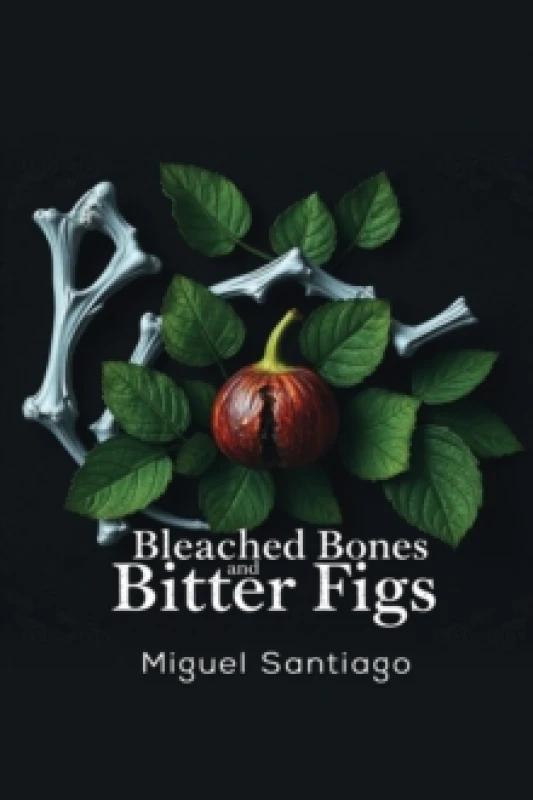 Image of Bleached Bones and Bitter Figs Paperback / softback
