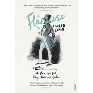 Image of Flaneuse : Women Walk the City in Paris, New York, Tokyo, Venice and London
