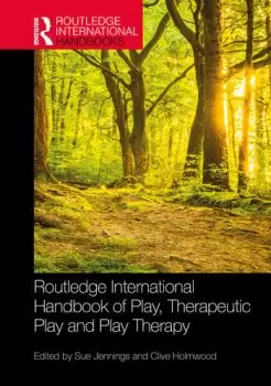 Image of Routledge International Handbook of Play Therapeutic Play and Play Therapy