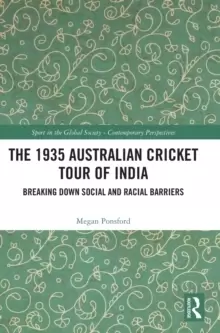 Image of The 1935 Australian Cricket Tour of IndiaBreaking Down Social and Racial Barriers