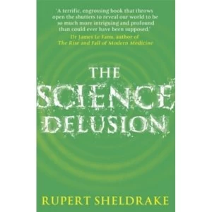 Image of The Science Delusion : Feeling the Spirit of Enquiry