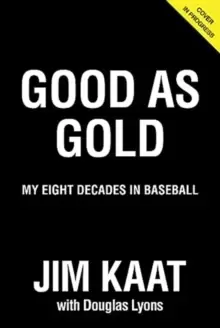 Image of Jim Kaat: Good As Gold : My Eight Decades in Baseball