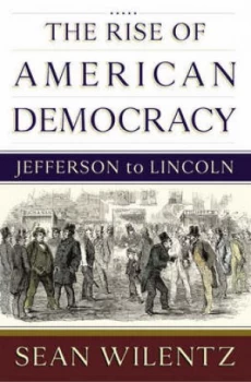 Image of The Rise of American Democracy by Sean Wilentz Hardback