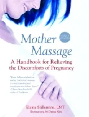 Image of mother massage a handbook for relieving the discomforts of pregnancy stille