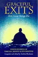 Image of graceful exits how great beings die death stories of tibetan hindu and zen