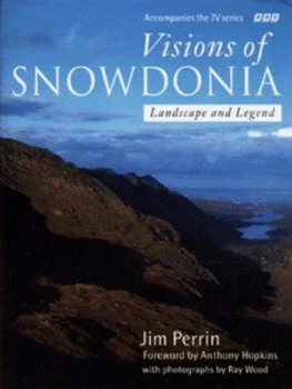 Image of Visions of Snowdonia by Jim Perrin and Ray Wood Hardback